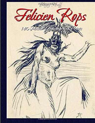Felicien Rops: 140 Master Drawings and Prints von CreateSpace Independent Publishing Platform